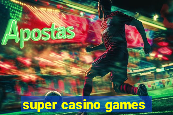 super casino games