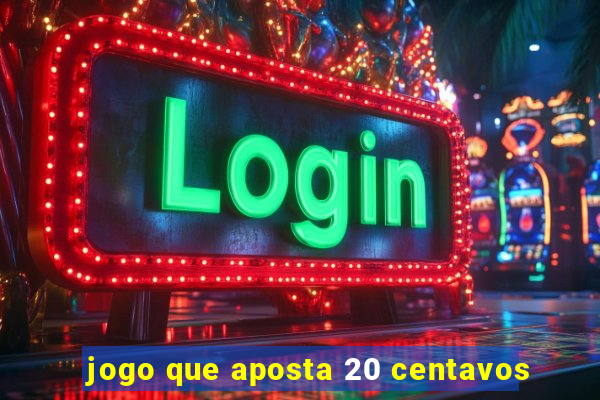 jogo que aposta 20 centavos