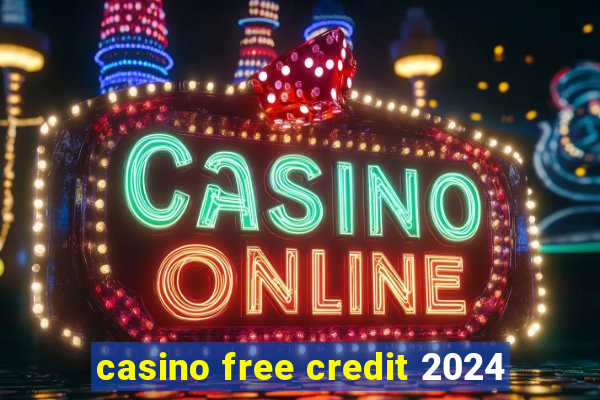 casino free credit 2024