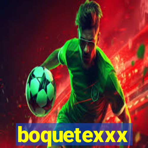 boquetexxx