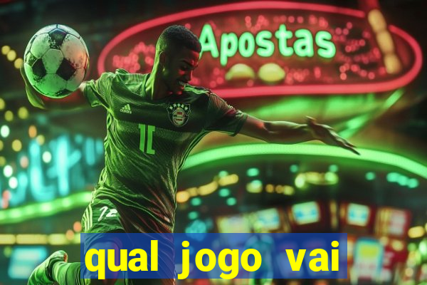 qual jogo vai passa hj na globo