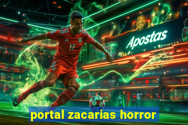 portal zacarias horror