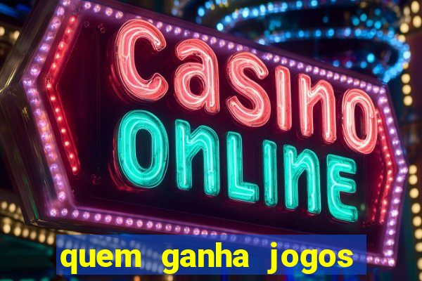 quem ganha jogos de hoje