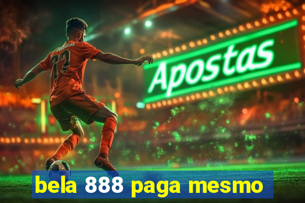 bela 888 paga mesmo