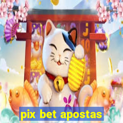 pix bet apostas