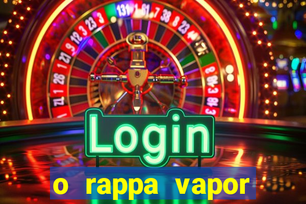 o rappa vapor barato letra