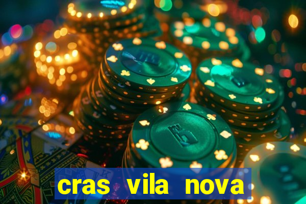 cras vila nova cachoeirinha horario de funcionamento