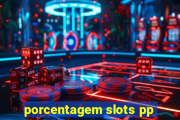 porcentagem slots pp