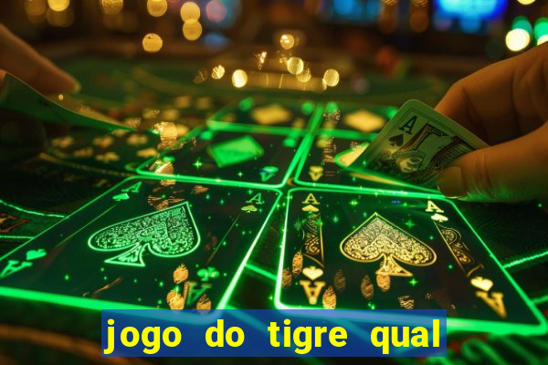 jogo do tigre qual o melhor