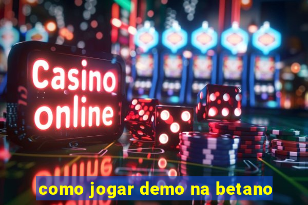 como jogar demo na betano