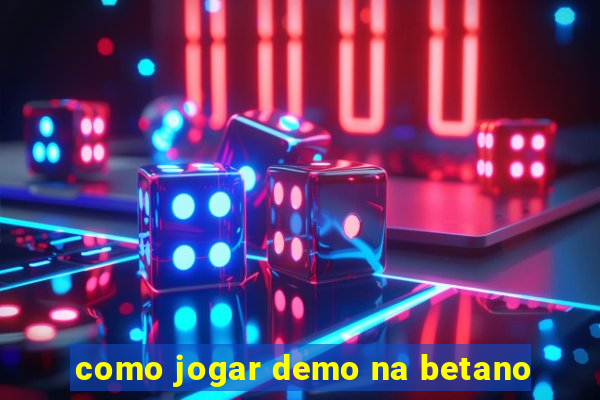 como jogar demo na betano