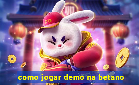 como jogar demo na betano