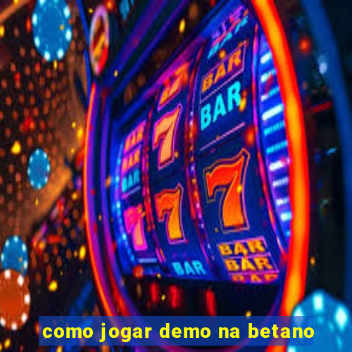 como jogar demo na betano