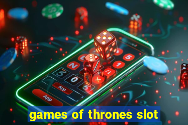 games of thrones slot