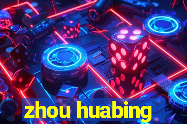 zhou huabing