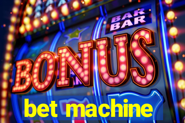 bet machine