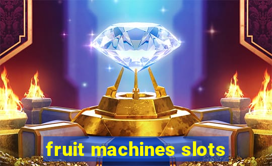 fruit machines slots