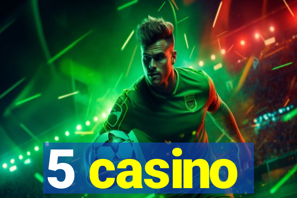 5 casino