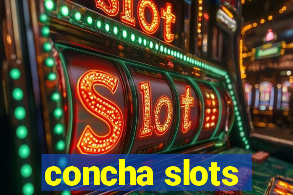 concha slots