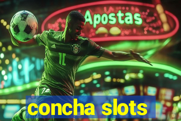 concha slots