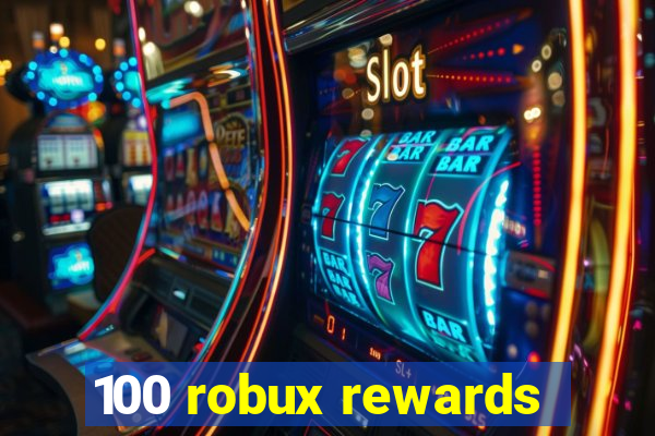 100 robux rewards