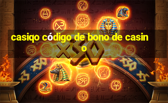 casiqo código de bono de casino