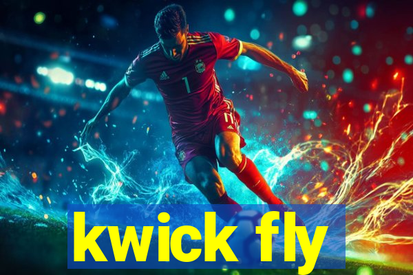 kwick fly