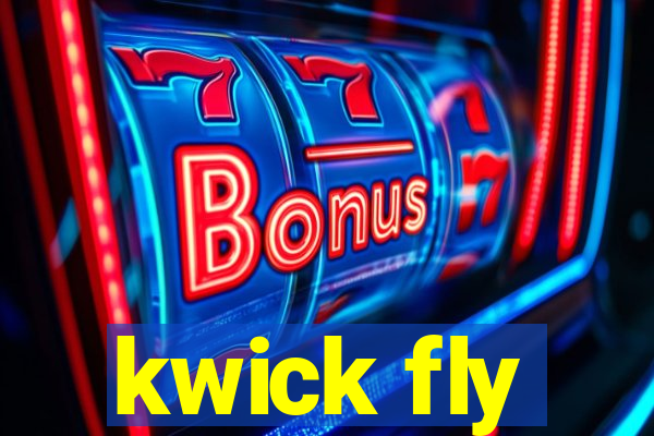 kwick fly