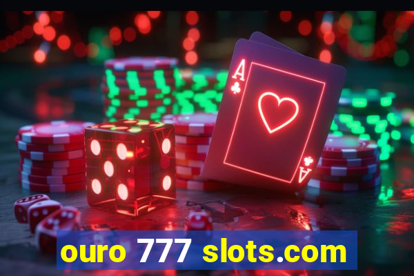 ouro 777 slots.com