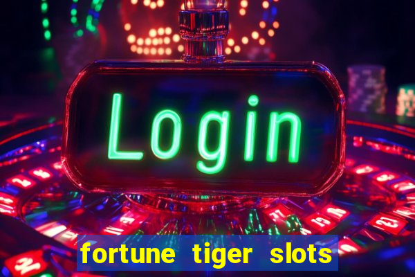 fortune tiger slots grand slots