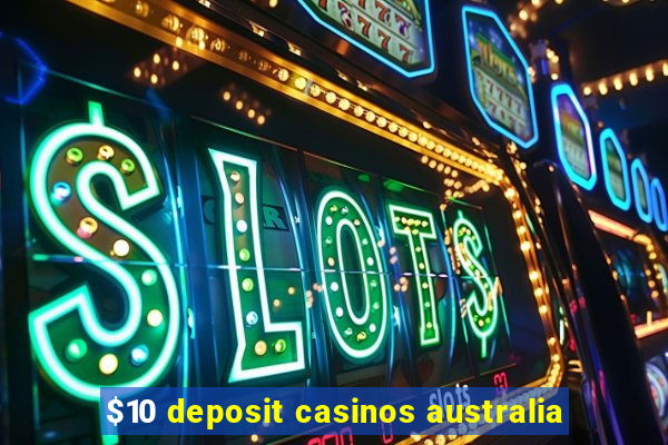 $10 deposit casinos australia