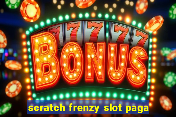 scratch frenzy slot paga