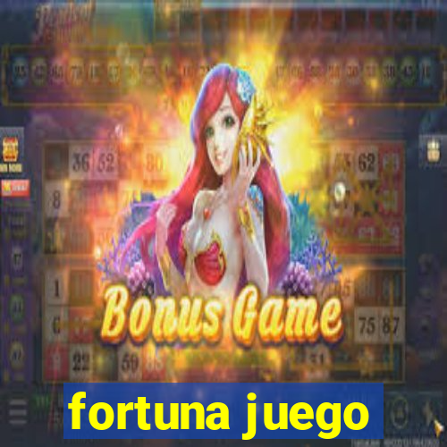 fortuna juego