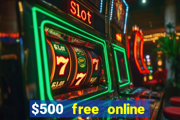 $500 free online casino bonus