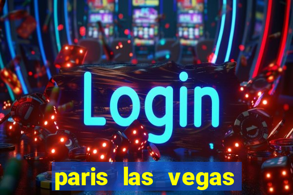 paris las vegas hotel e casino