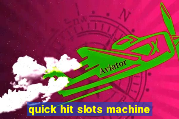 quick hit slots machine