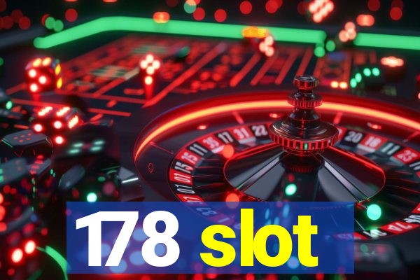 178 slot