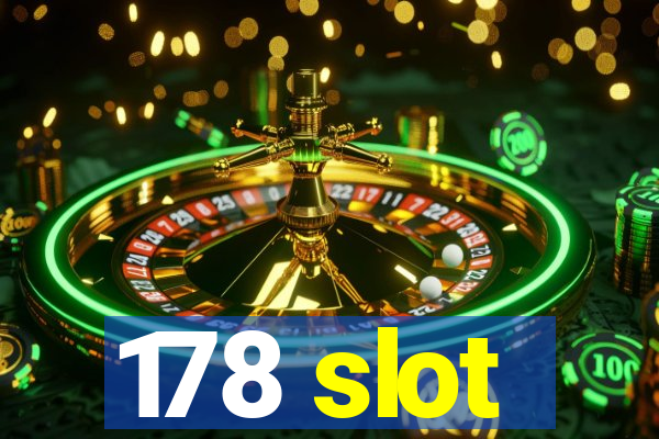 178 slot