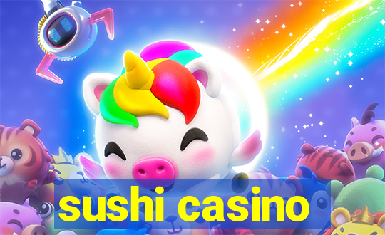 sushi casino