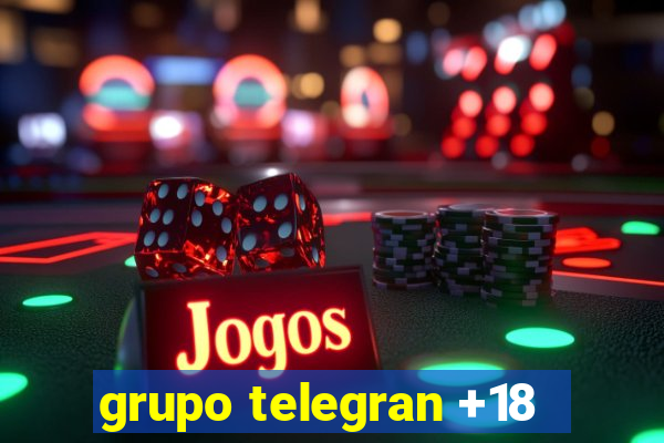 grupo telegran +18