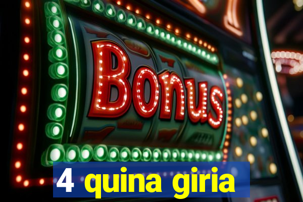 4 quina giria