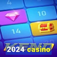 2024 casino