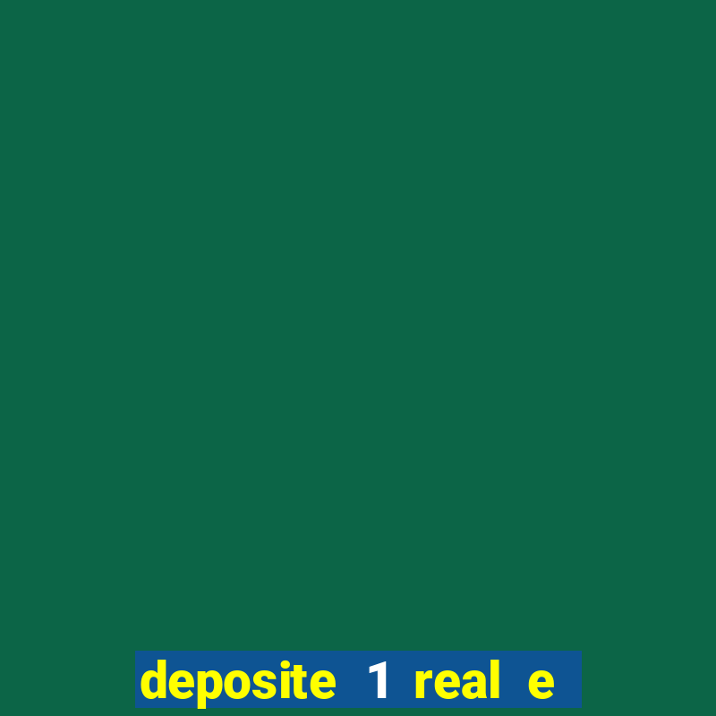 deposite 1 real e ganhe b?nus