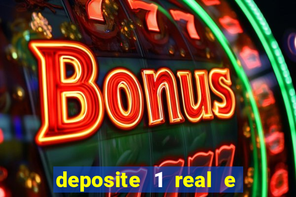 deposite 1 real e ganhe b?nus