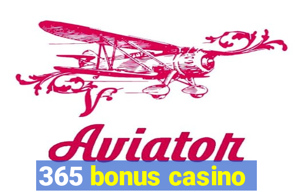 365 bonus casino