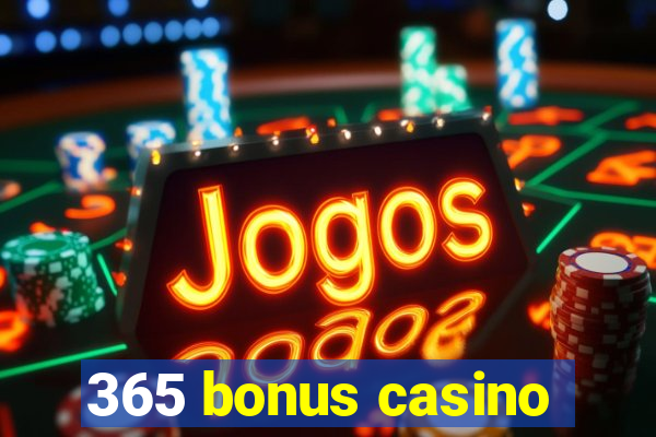 365 bonus casino