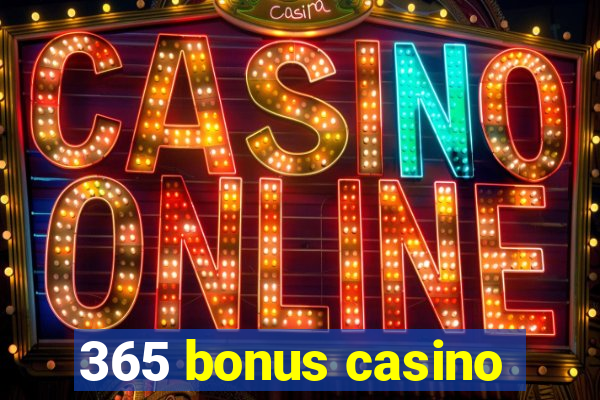 365 bonus casino