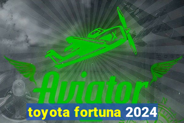 toyota fortuna 2024