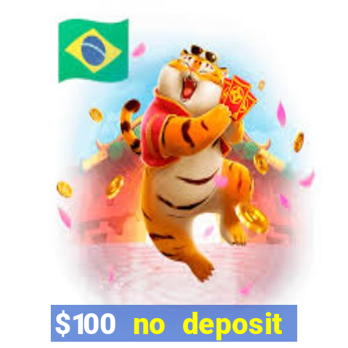 $100 no deposit bonus casino