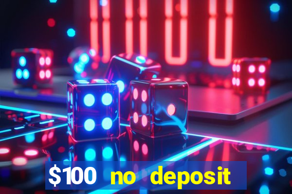 $100 no deposit bonus casino